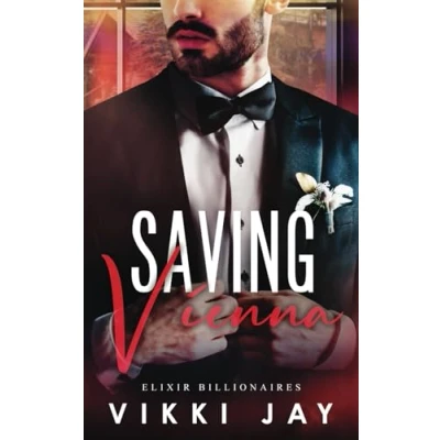 Abbildung von Saving Vienna: A small town, marriage of convenience romance (Elixir Billionaires, Band 3)