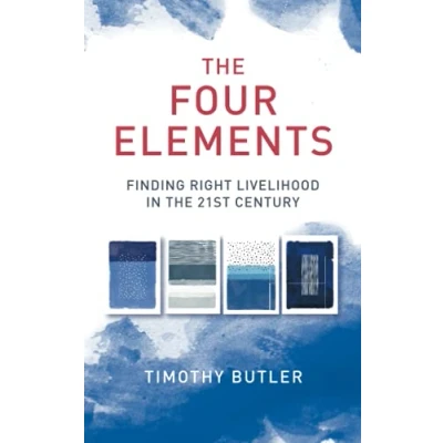 Abbildung von the Four Elements: Finding Right Livelihood in 21st Century