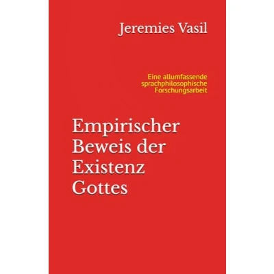 Abbildung von Empirischer Beweis der Existenz Gottes: Eine allumfassende sprachphilosophische Forschungsarbeit