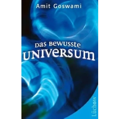 Abbildung von das bewusste Universum: Wie Bewusstein die materielle Welt erschafft