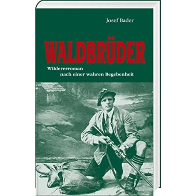 Abbildung von Waldbrüder: Wildererroman nach einer: einer wahren Begebenheit
