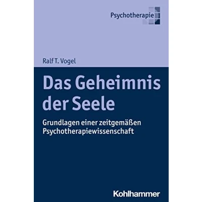 Abbildung von Das Geheimnis der Seele: Grundlagen einer zeitgemäßen Psychotherapiewissenschaft