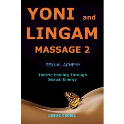 Abbildung von Yoni and Lingam Massage 2: Sexual Alchemy (Conscious Sexuality Tantric Massage, Band 2)