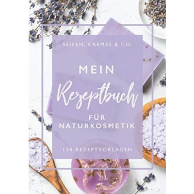 Abbildung von Mein Rezeptbuch für Naturkosmetik Seifen, Cremes &amp; Co. 120 Rezeptvorlagen: zum Selberschreiben inkl. ... Großes Format Din A4 Geschenkidee Sie