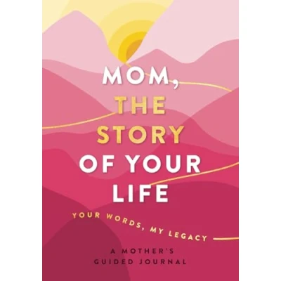 Abbildung von Mom, the Story of Your Life: Words, My Legacy: A Mother&#039;s Guided Journal (A Keepsake Golden Journeys)