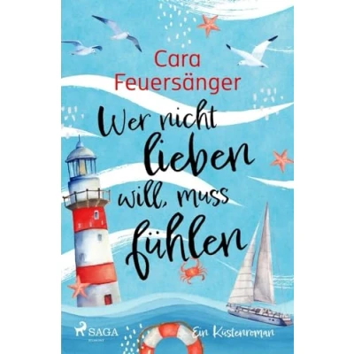 Abbildung von Wer nicht lieben will, muss fühlen: Warmherzige Romantic Comedy mit viel Witz, Nordseeluft und Gefühl