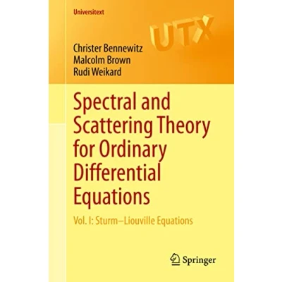 Abbildung von Spectral and Scattering Theory for Ordinary Differential Equations: Vol. I: SturmLiouville Equations (Universitext, Band 1)