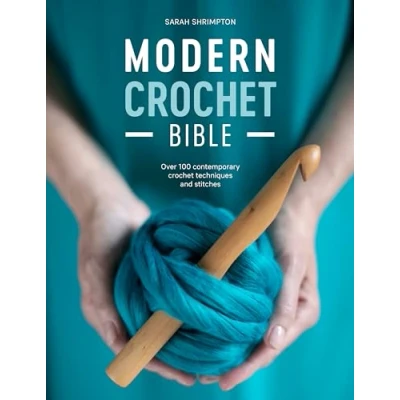 Abbildung von Modern Crochet Bible: Over 100 Contemporary Techniques and Stitches