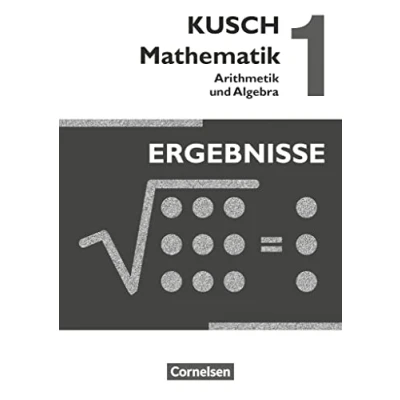 Abbildung von Kusch: Mathematik Ausgabe 2013 Band 1: Arithmetik und Algebra (16. Auflage) Ergebnisse