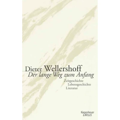 Abbildung von Der lange Weg zum Anfang: Zeitgeschichte, Lebensgeschichte, Literatur