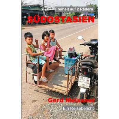 Abbildung von Südostasien: Eine Radtour durch Thailand, Laos, Vietnam und Kambodscha (Freiheit auf 2 Rädern, Band 4)