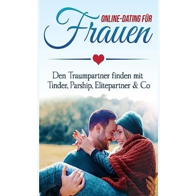 Abbildung von Online Dating für Frauen: Den Traumpartner finden mit Tinder, Parship, Elitepartner &amp; Co
