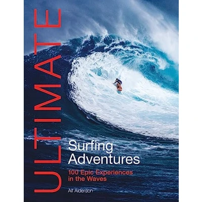 Abbildung von Ultimate Surfing Adventures: 100 Epic Experiences in the Waves (Ultimate Adventures, 5)