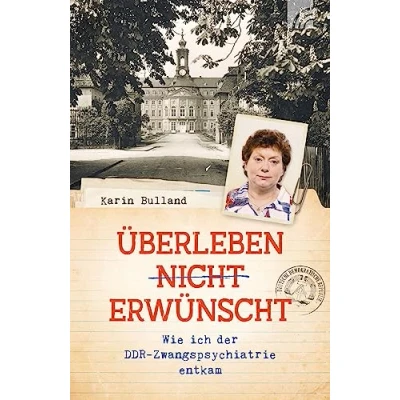 Abbildung von Überleben nicht erwünscht: Wie ich der DDR Zwangspsychiatrie entkam