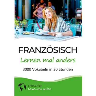 Abbildung von Französisch lernen mal anders 3000 Vokabeln in 30 Stunden: Spielend einfach mit einzigartigen Merkhilfen und Gedächtnistraining für Anfänger Wiedereinsteiger
