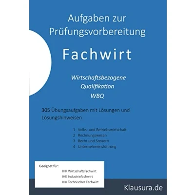 Abbildung von Aufgaben zur Prüfungsvorbereitung Fachwirt: Wirtschaftsbezogene Qualifikation 305 mit Lösungen