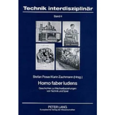 Abbildung von Homo faber ludens: Geschichten zu Wechselbeziehungen von Technik und Spiel (Technik interdisziplinär, Band 4)