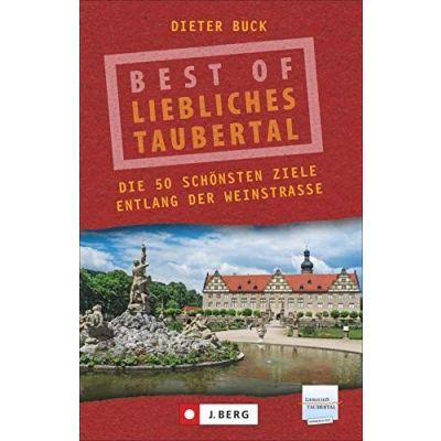 Abbildung von Best of Liebliches Taubertal. Die 50 schönsten Ziele entlang seiner Weinstraße. Wein und Romantik zwischen Rothenburg ob der Tauber Wertheim am Main.: Weinstraße