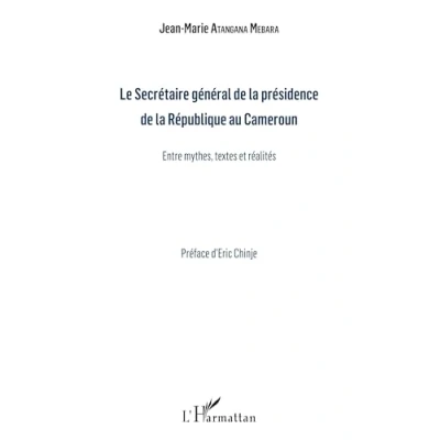 Abbildung von Le Secrétaire général de la présidence République du Cameroun: Entre mythes, textes et réalités