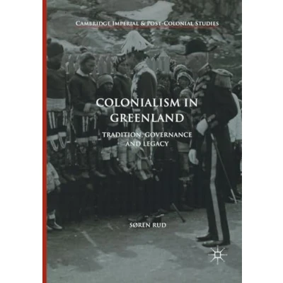 Abbildung von Colonialism in Greenland: Tradition, Governance and Legacy (Cambridge Imperial Post Colonial Studies)