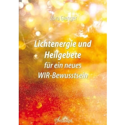 Abbildung von Lichtenergie und Heilgebete für ein neues WIR Bewusstsein