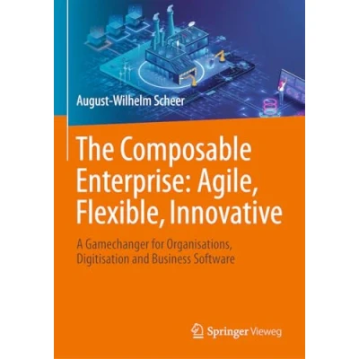 Abbildung von The Composable Enterprise: Agile, Flexible, Innovative: A Gamechanger for Organisations, Digitisation and Business Software