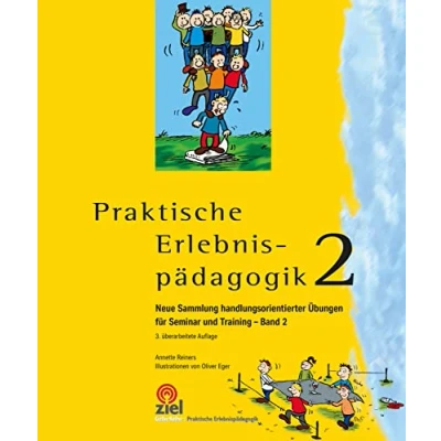 Abbildung von Praktische Erlebnispädagogik Band 2: Neue Sammlung handlungsorientierter Übungen für Seminar und Training (Gelbe Reihe: Erlebnispädagogik)