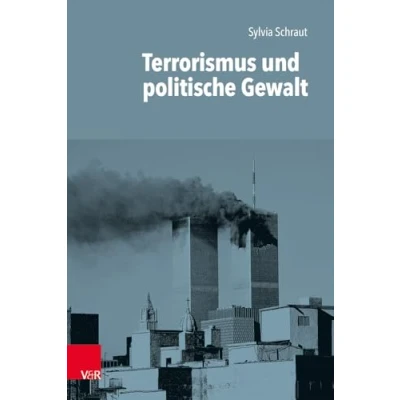 Abbildung von Terrorismus und politische Gewalt (Einführungen in die Geschichtswissenschaft. Neuere Neueste Geschichte., Band 1)