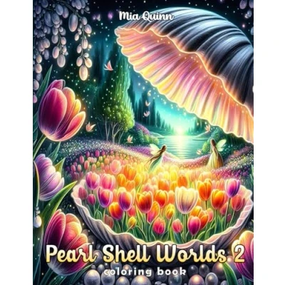 Abbildung von Pearl Shell Worlds 2 Coloring Book: 50 Grayscale Fairy Gardens Bloom Inside Pearls for Adults Stress Relief and Relaxation (Magic Books, Band 15)