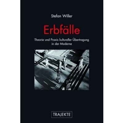Abbildung von Erbfälle. Theorie und Praxis kultureller Übertragung in der Moderne (Trajekte)