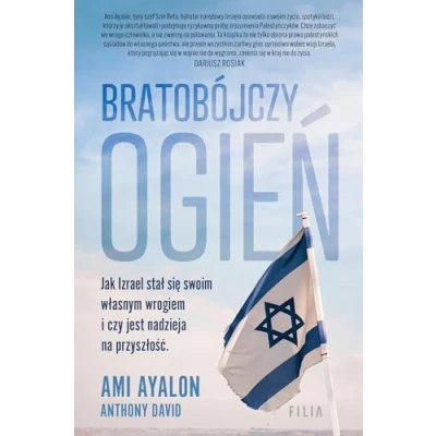 Abbildung von Bratobójczy ogień Jak Izrael stał się swoim własnym wrogiem i czy jest nadzieja na przyszłość