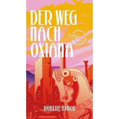 Abbildung von der Weg nach Oxiana (Extradrucke Anderen Bibliothek, Band 6)