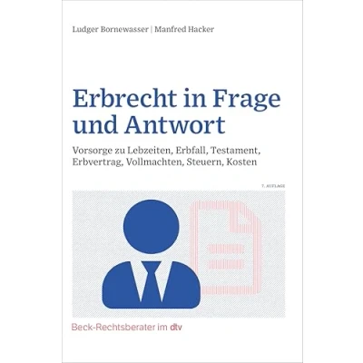Abbildung von Erbrecht in Frage und Antwort: Vorsorge zu Lebzeiten, Erbfall, Testament, Erbvertrag, Vollmachten, Steuern, Kosten (Beck Rechtsberater im dtv)