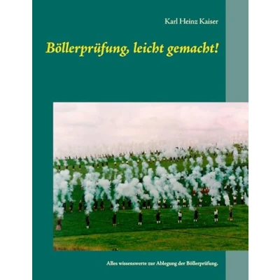 Abbildung von Böllerprüfung, leicht gemacht!: Alles wissenswerte zur Ablegung der Böllerprüfung.