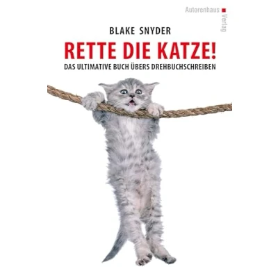 Abbildung von Rette die Katze! Das ultimative Buch übers Drehbuchschreiben