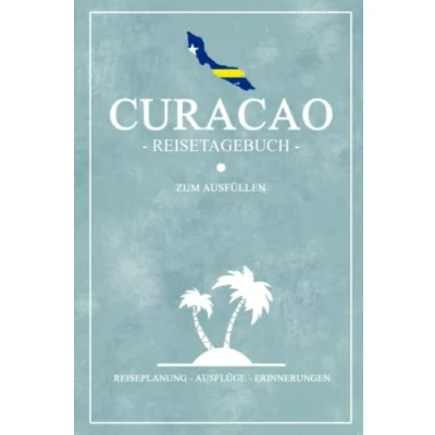 Abbildung von Curacao Reisetagebuch zum Ausfüllen: Kleines Notizbuch und Reisebuch Geschenk / Flagge Reise Tagebuch Wandern, Backpacking Tauchen Karibische Inseln Urlaub Souvenir