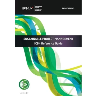 Abbildung von SUSTAINABLE PROJECT MANAGEMENT: ICB4 Reference Guide (IPMA series)
