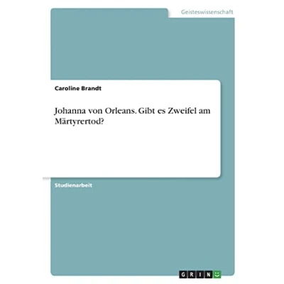 Abbildung von Johanna von Orleans. Gibt es Zweifel am Märtyrertod?