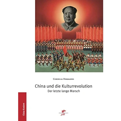 Abbildung von China und die Kulturrevolution: Der letzte lange Marsch (China konkret)