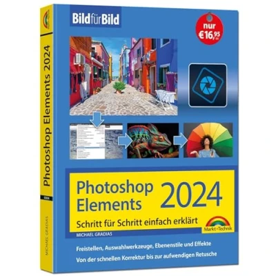 Abbildung von Photoshop Elements 2024 Bild Für erklärt: Leicht verständlich und komplett in Farbe! Einsteiger Fortgeschrittene