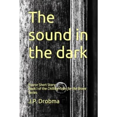 Abbildung von the sound in dark: Horror Short Story (Chilling Tales for Brave, Band 1)