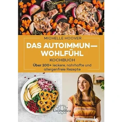 Abbildung von Das Autoimmun Wohlfühl Kochbuch: Über 100 leckere, nahrhafte und allergenfreie Rezepte