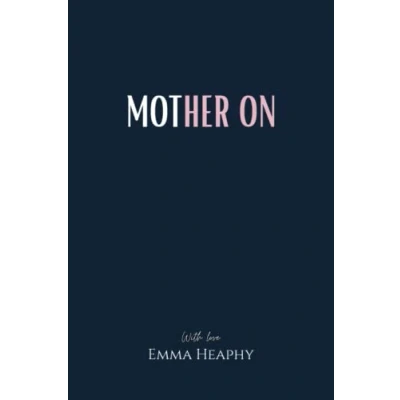 Abbildung von Mother On (Emma Heaphy Early motherhood poetry book collection, Band 2)