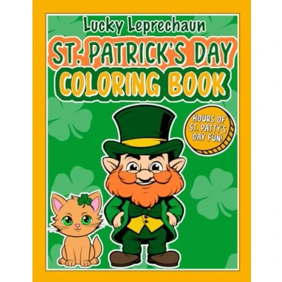 Abbildung von St. Patrick&#039;s Day Coloring Book: Lucky Leprechaun: Fun Saint Patty&#039;s Book for Kids &amp; Adults of All Ages