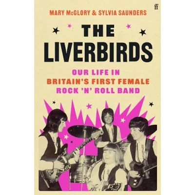 Abbildung von The Liverbirds: Our life in Britain&#039;s first female rock &#039;n&#039; roll band