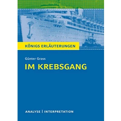 Abbildung von Im Krebsgang von Günter Grass.: Textanalyse und Interpretation mit ausführlicher Inhaltsangabe Abituraufgaben Lösungen (Königs Erläuterungen Materialien, Band 416)