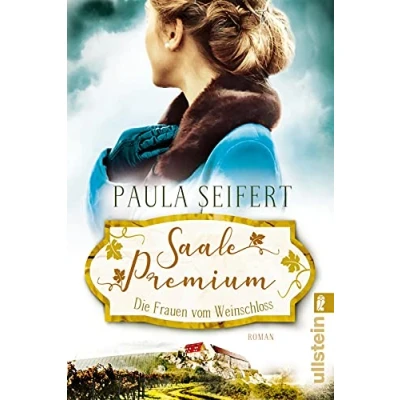 Abbildung von Saale Premium Die Frauen vom Weinschloss: Roman (Die Weinschloss Saga, Band 2)
