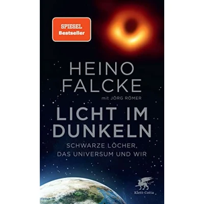 Abbildung von Licht im Dunkeln: Schwarze Löcher, das Universum und wir