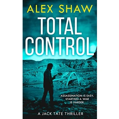 Abbildung von Total Control: the essential breakneck action thriller from Wilbur Smith Prize nominated author Alex Shaw (A Jack Tate SAS Thriller)