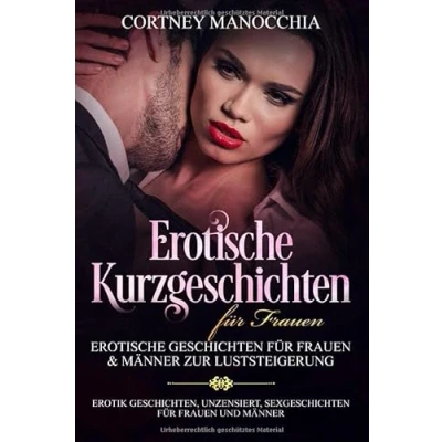 Abbildung von Erotische Kurzgeschichten für Frauen: Geschichten Frauen &amp; Männer zur Luststeigerung: (Erotik Geschichten, unzensiert, Sexgeschichten und Männer)